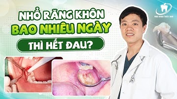 Đau Sau Nhổ Răng Khôn Bao Lâu Sẽ Hết? | Hỏi Nhanh - Đáp Gọn