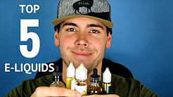 TOP 5 FAVORITE E-JUICE FLAVORS! ??