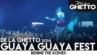 De La Ghetto Guaya Guaya Fest 2014 [Behind The Scenes]