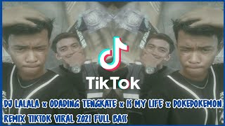 DJ LALALA x ODADING TENGKATE x IS MY LIFE x POKEPOKEMON REMIX TIKTOK VIRAL 2021 FULL BASS