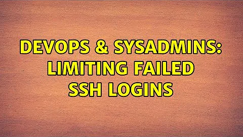 DevOps & SysAdmins: Limiting Failed SSH Logins (5 Solutions!!)