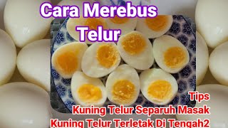 Cara Merebus Telur | Tips Kuning Telur Terletak Cantik