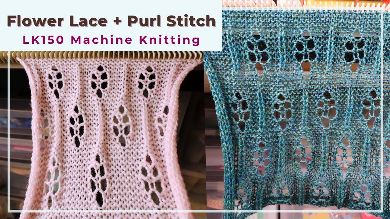 Flower lace and a reformed purl stitch on the LK150 knitting machine 