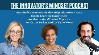 Sustainable Frameworks that Help Educators Create Flexible Learning Experiences