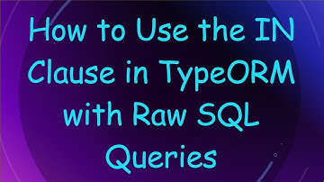 How to Use the IN Clause in TypeORM with Raw SQL Queries