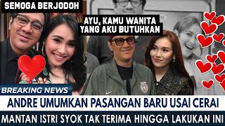 ANDRE TEMUKAN PASANGAN BARU USAI CERAI? MANTAN ISTRI SYOK ANDRE DENGAN WANITA INI, DIDOAKAN BERJODOH