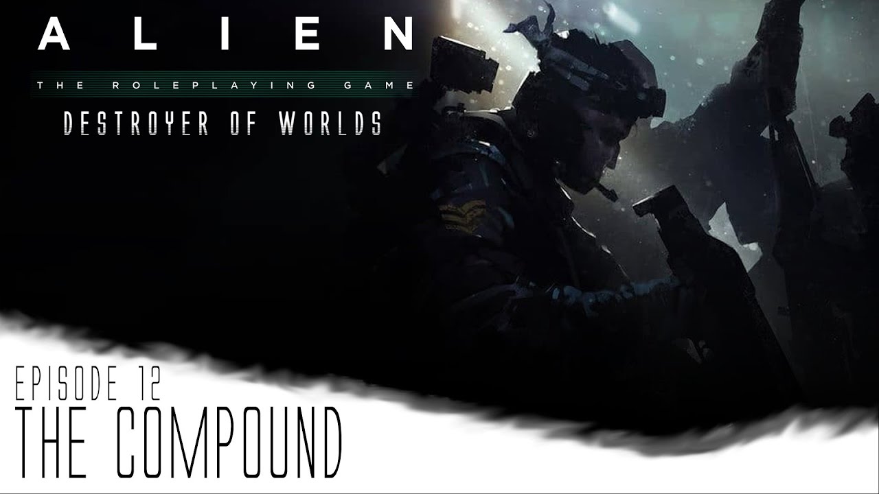 Alien RPG | Destroyer of Worlds | Episode 12 "The Compound" - YouTube