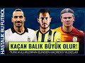 TÜRK KULÜPLERİNİN ELİNDEN KAÇIRDIĞI 19 YILDIZ FUTBOLCU