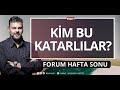 Borsa İstanbul'un içindeki Katarlılar  -  FORUM HAFTA SONU (24 OCAK 2021)