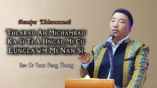 Rev Dr Tuan Peng Thang | Thlarau Ah Michambau Ka Si Ti A Hngal Mi Cu Lunglawm Mi Nan Si