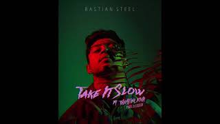 Take it slow bastian steel💚