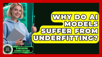 Why Do AI Models Suffer From Underfitting? - AI and Machine Learning Explained