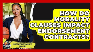How Do Morality Clauses Impact Endorsement Contracts? - Sports and Entertainment Law Guru
