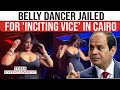 Belly DANCER ARRESTED In Egypt Linda Martino Accused Of EXPOSING SENSITIVE AREAS In Viral Videos