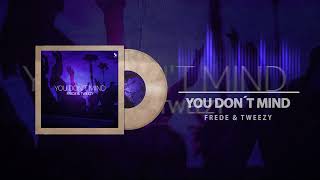 Frede & Tweezy - You Dont Mind