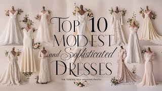 Top 10 Modest & Sophisticated Wedding Dresses