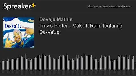 Travis Porter - Make It Rain  featuring De-Va'Je