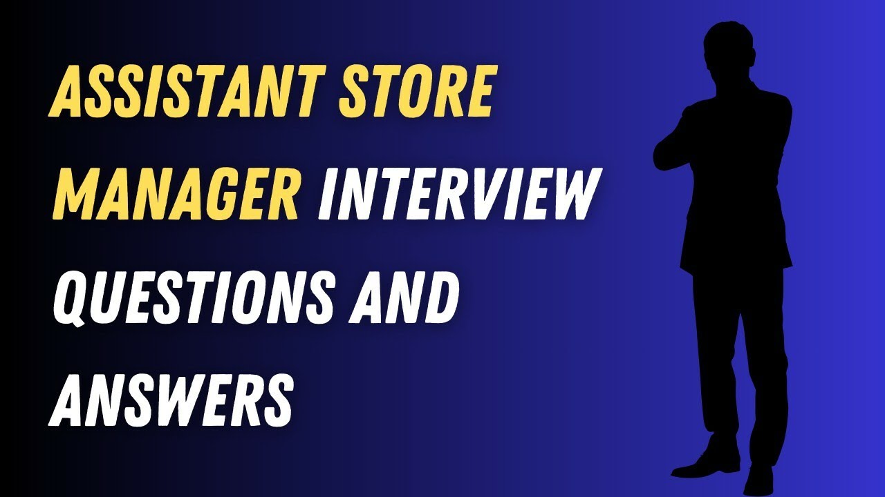 Assistant Store Manager Interview Questions And Answers YouTube Assistant Store Manager Interview Questions And Answers YouTube