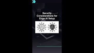 Security Considerations for Edge AI Setup #ai #artificialintelligence #machinelearning #aiagent