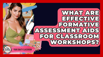 What Are Effective Formative Assessment Aids For Classroom Workshops? - Your Crafty Classroom