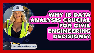 Why Is Data Analysis Crucial For Civil Engineering Decisions? - Civil Engineering Explained