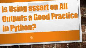 Is Using assert on All Outputs a Good Practice in Python?