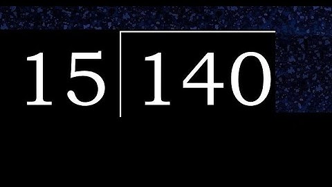 Divide 140 by 15 , decimal result  . Division with 2 Digit Divisors . How to do