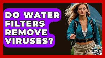 Do Water Filters Remove Viruses? - The Hiker