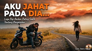 AKU JAHAT PADA DIA – Lagu Pop Ambon Paling Sedih Tentang Penyesalan. Cpt. Basry Adrian. 2026