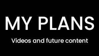 MY PLANS (update video)