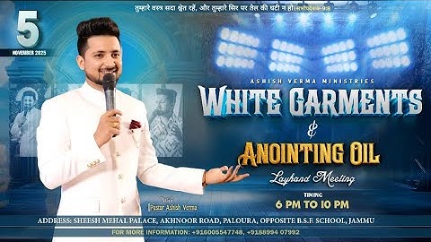 White Garments & Anointed Oil Layhand Meeting with " Pastor Ashish Verma " (5-Nov-25)