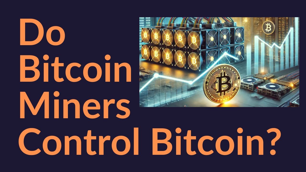 Do Bitcoin Miners Control Bitcoin?