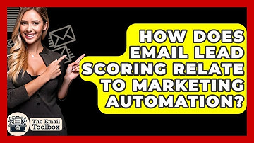 How Does Email Lead Scoring Relate To Marketing Automation? - TheEmailToolbox.com