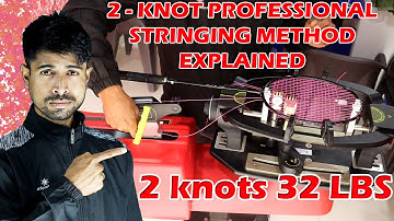 2-KNOT STRINGING METHOD EXPLAINED | TRADITIONAL vs PROFESSIONAL | FULL BADMINTON STRINGING TUTORIAL