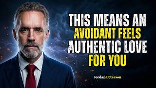 THIS Means An Avoidant Feels Authentic Love For You | Jordan Peterson | Avoidant Attachment Style