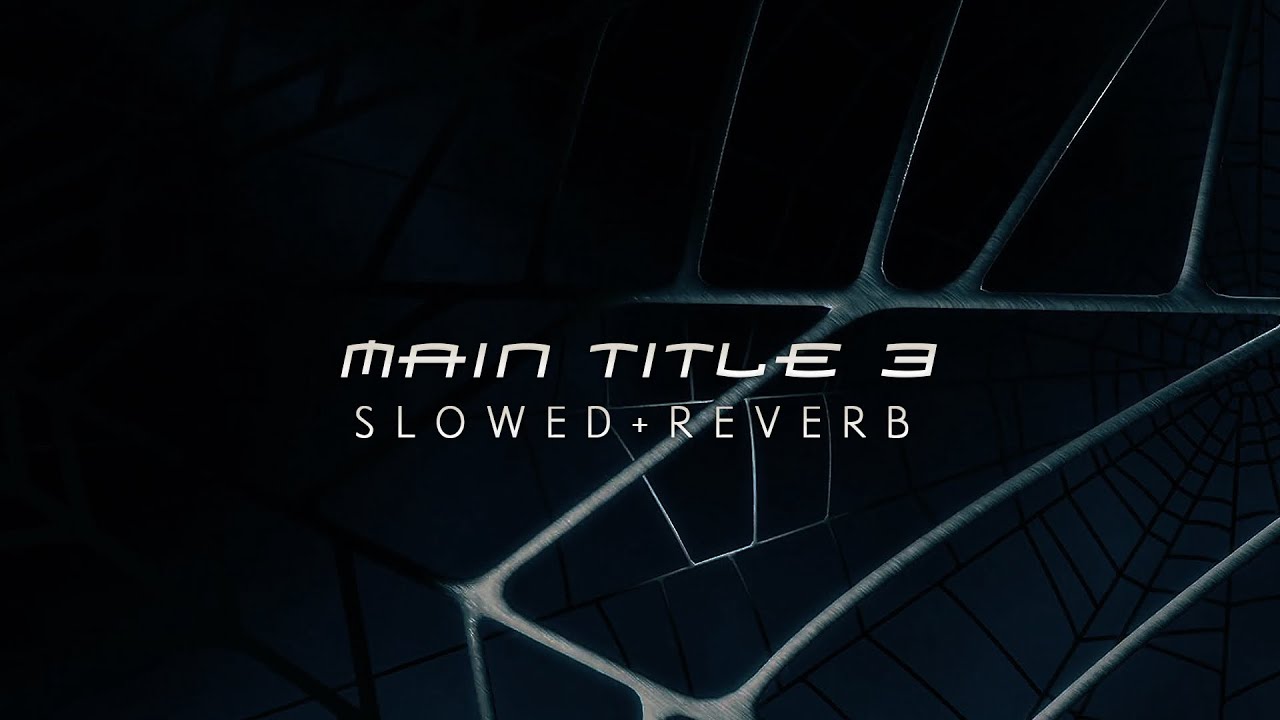 Spider Man 3 - Main Title (Slowed + Reverb)