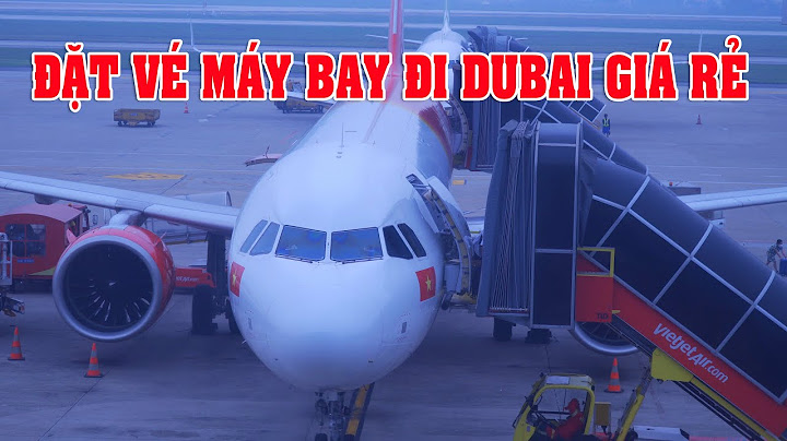 Vé máy bay đi dubai bao nhiêu tiền năm 2024