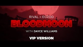 Rival x Egzod - Blood Moon (w/ Dayce Williams) [VIP]