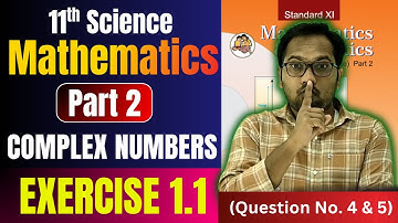 11th Science | Math Part 2 | Complex Number | EXERCISE 1.1 | Video 2 | Question Number 4 & 5
