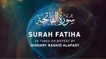 Surah Al-Fatiha (10x Repeat) by Mishary Rashid Alafasy | مشاري بن راشد العفاسي | سورة الفاتحة