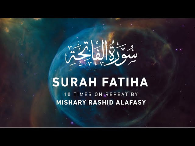 Surah Al-Fatiha (10x Repeat) by Mishary Rashid Alafasy | مشاري بن راشد العفاسي | سورة الفاتحة class=