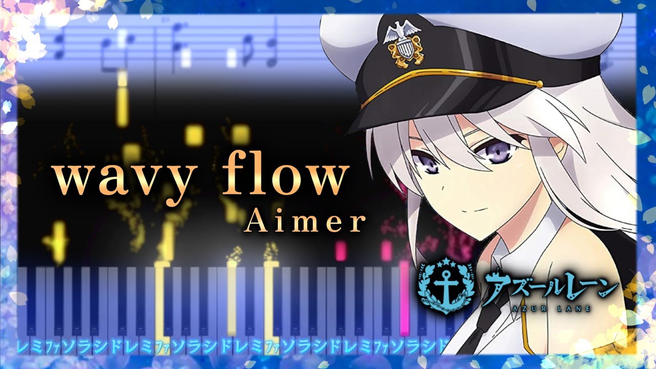 Aimer「wavy flow」 アズールレーン テーマソング【楽譜】（Piano Tutorial & Sheets） - YouTube