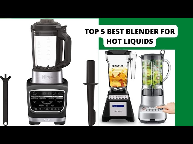 Top 5 Best Blender for Hot Liquids and Making Soups 