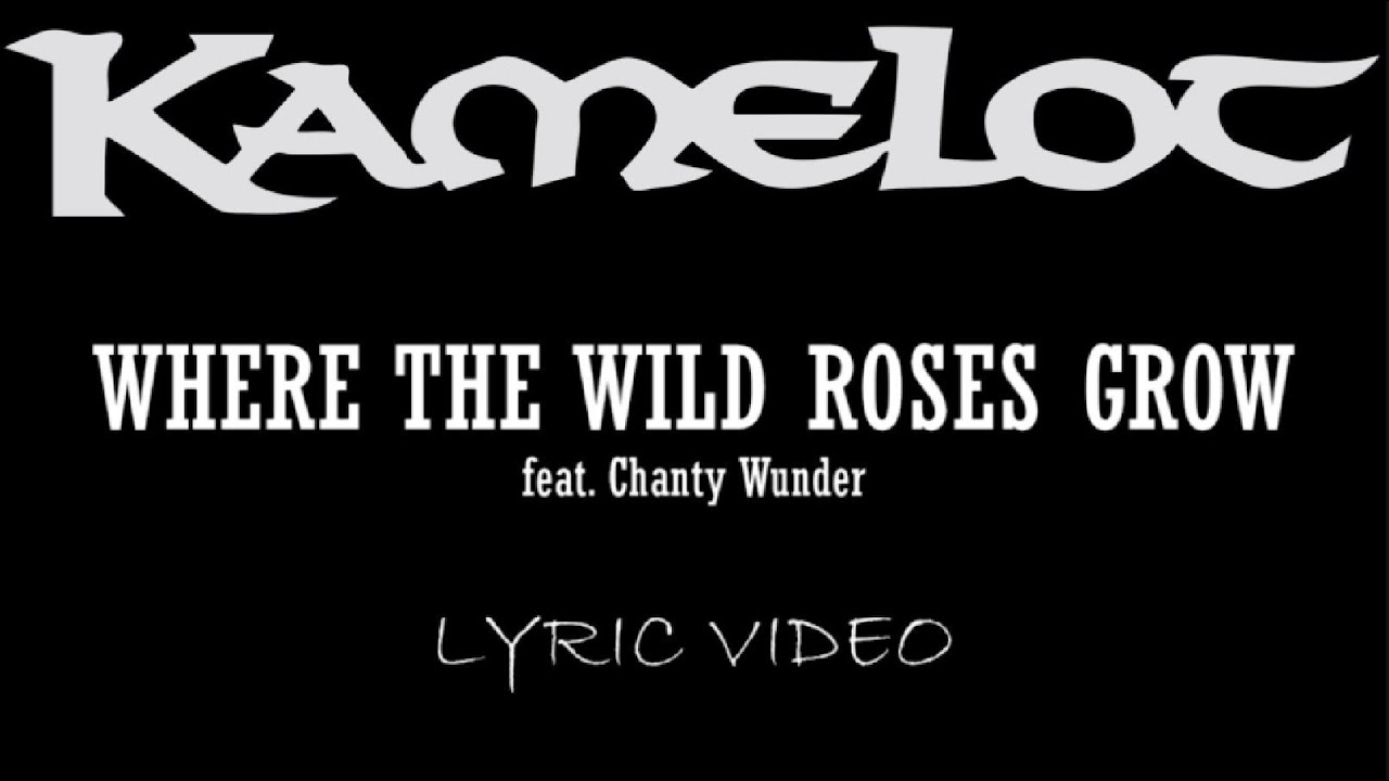 Where The Wild Roses Grow Lyrics Deutsch Kamelot - Where The Wild Roses Grow (feat. Chanty Wunder)(EU Ltd Ed
