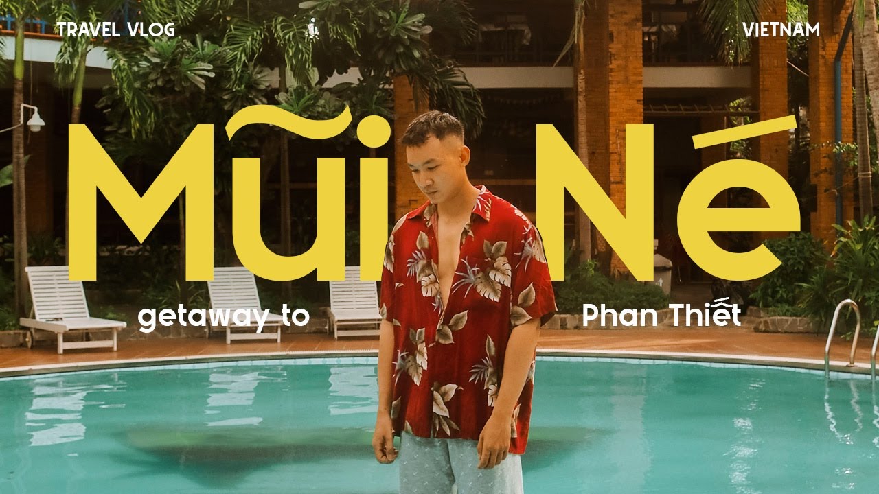 Explore Mui Ne - Phan Thiet - Vietnam | Chill Beaches, Street Food and Soulful Sunrises