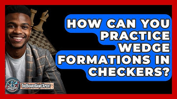 How Can You Practice Wedge Formations In Checkers? - The Board Game Xpert