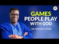 Games People Play with God and their Consequences | Pastor Mensa Otabil