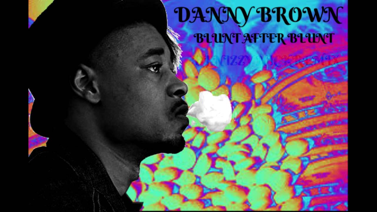 Blunt after Blunt Danny Brown ( Nizzy Nick Remix ) YouTube