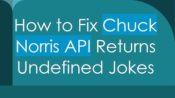 How to Fix Chuck Norris API Returns Undefined Jokes