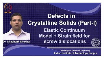 noc18-mm11 Lec 20-Elastic Continuum Model+Strain field for Screw Dislocations